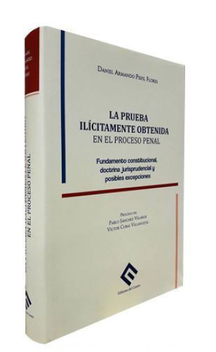 LA PRUEBA ILÍCITAMENTE OBTENIDA EN EL PROCESO PENAL LA PRUEBA ILÍCITAMENTE OBTENIDA EN EL PROCESO PENAL